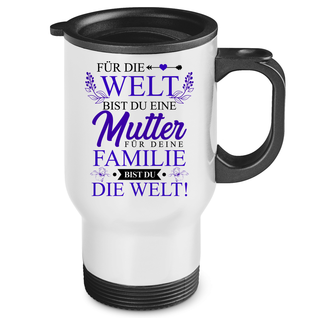 Für die Welt eine Mutter für deine Familie bist du die Welt! - Edelstahl-Thermobecher White One size