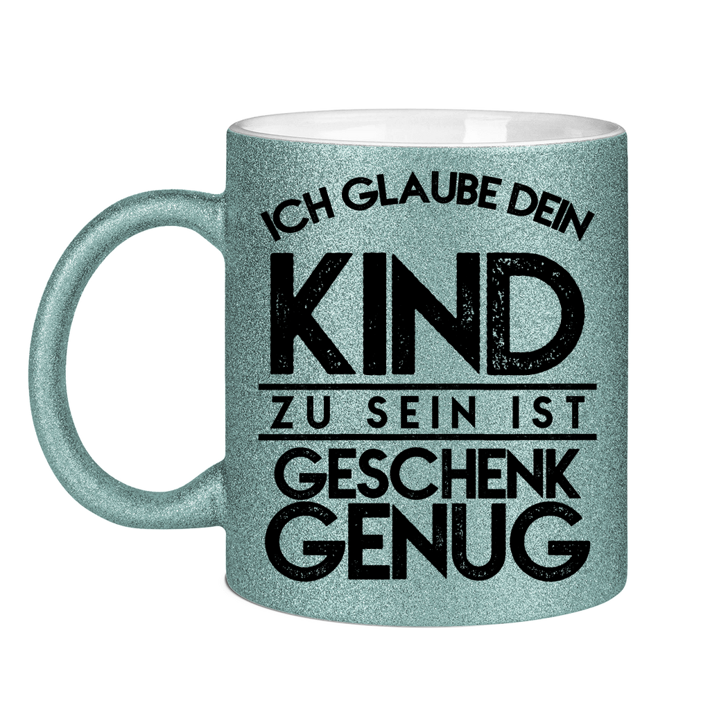 Ich glaube dein Kind zu sein ist geschenk genug - Glitzertasse Light Blue Glitter One size
