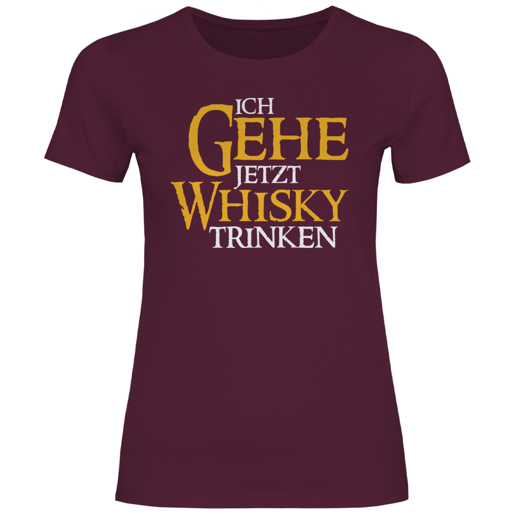 Ich gehe jetzt Whisky trinken - Damenshirt Burgundy