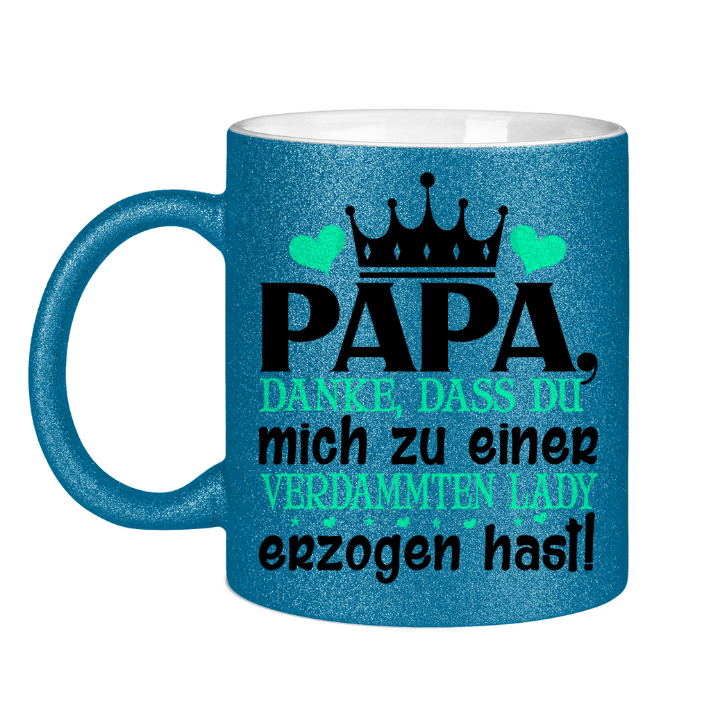 Papa danke dass du mich zu einer Lady erzogen hast - Glitzertasse Blue Glitter One size