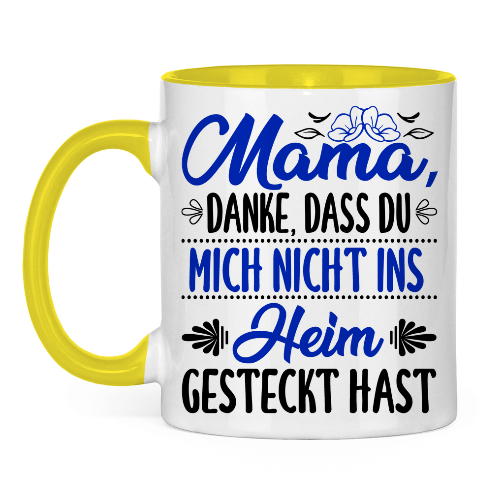 Mama danke dass du mich nicht ins Heim gesteckt hast - Tasse zweifarbig Yellow