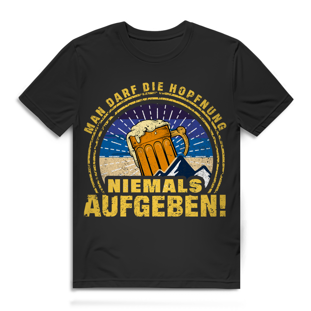 Man darf die Hopfnung niemals aufgeben – Bier Spruch T-Shirt für Männer Black
