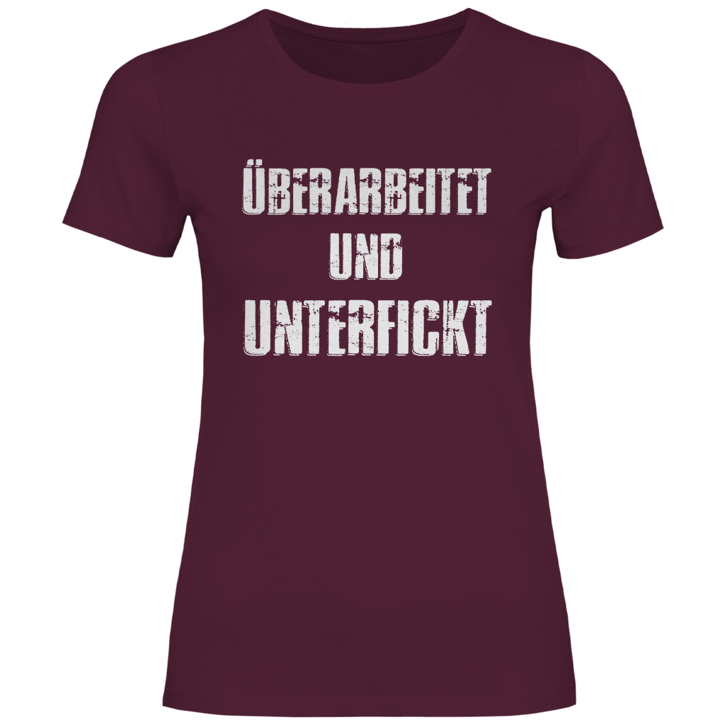Überarbeitet und unterfickt - Damenshirt Burgundy