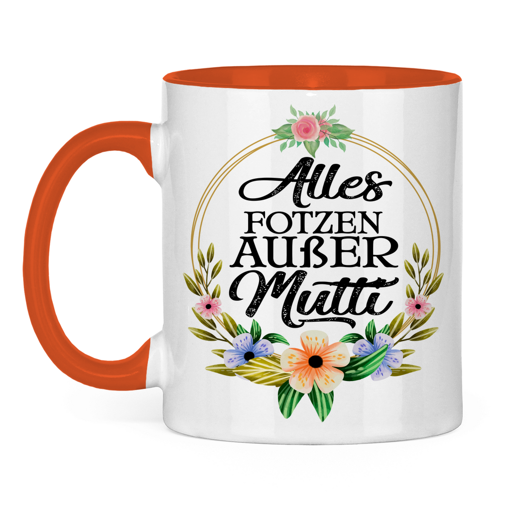 Alles Fotzen außer Mutti - Tasse zweifarbig Orange
