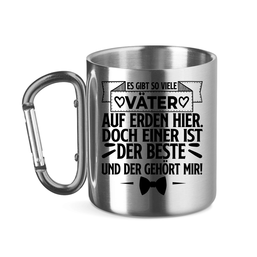 Es gibt so viele Väter auf Erden hier. Der beste gehört mir! - Edelstahltasse mit Karabinergriff Silver 320 ml
