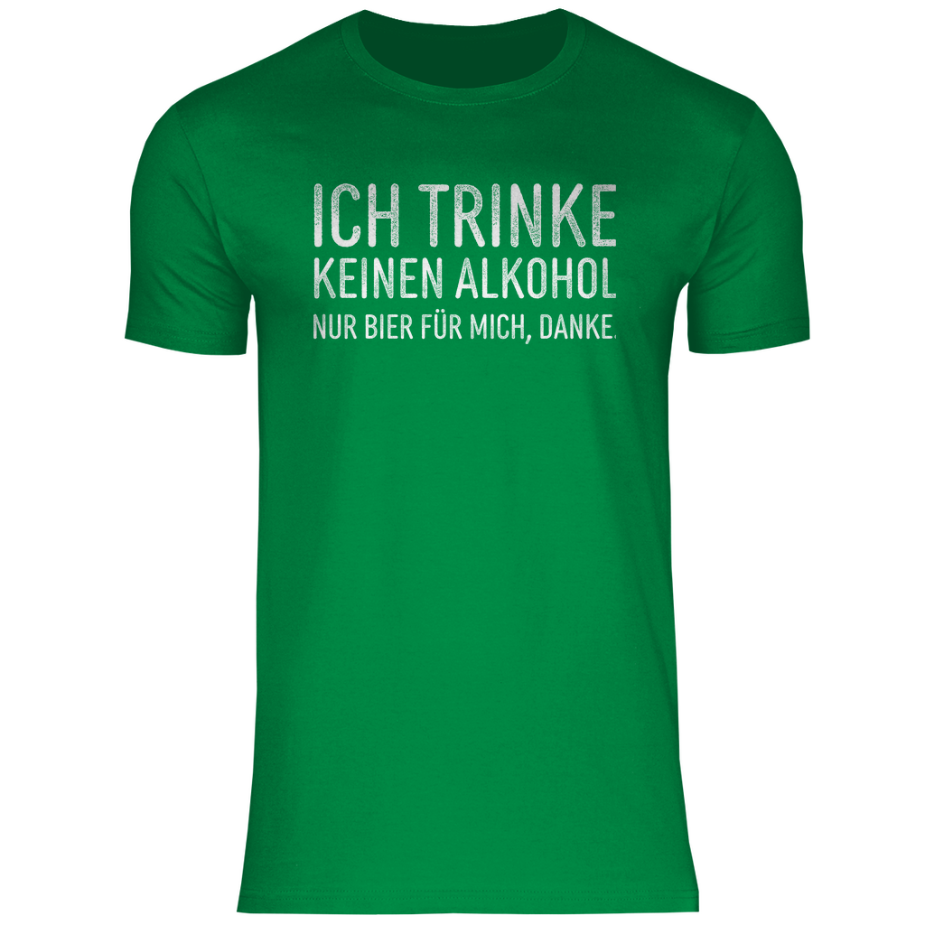 Ich trinke keinen Alkohol nur Bier für mich danke - Herren Shirt Kelly Green