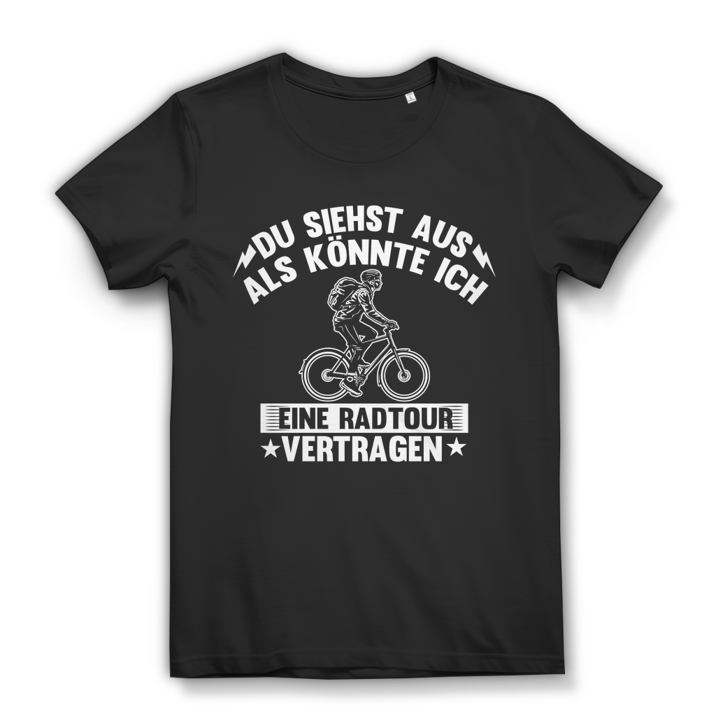 Lustiges Damen Bio T-Shirt Du siehst aus als könnte ich eine Radtour vertragen Black