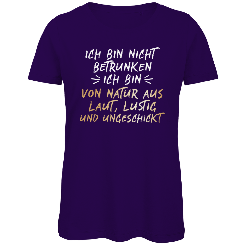Ich bin nicht betrunken von Natur aus laut, lustig und ungeschickt - Damen Premium Bio T-Shirt Urban Purple