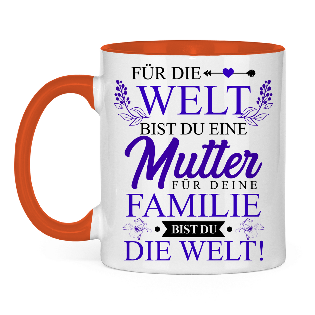 Für die Welt eine Mutter für deine Familie bist du die Welt! - Tasse zweifarbig Orange
