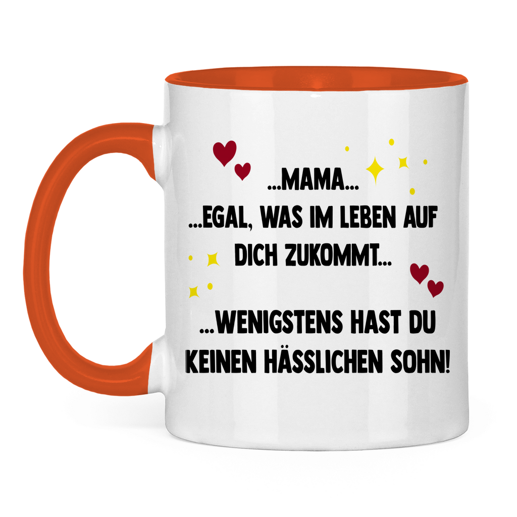 Mama wenigstens hast du keinen hässlichen Sohn - Tasse zweifarbig Orange