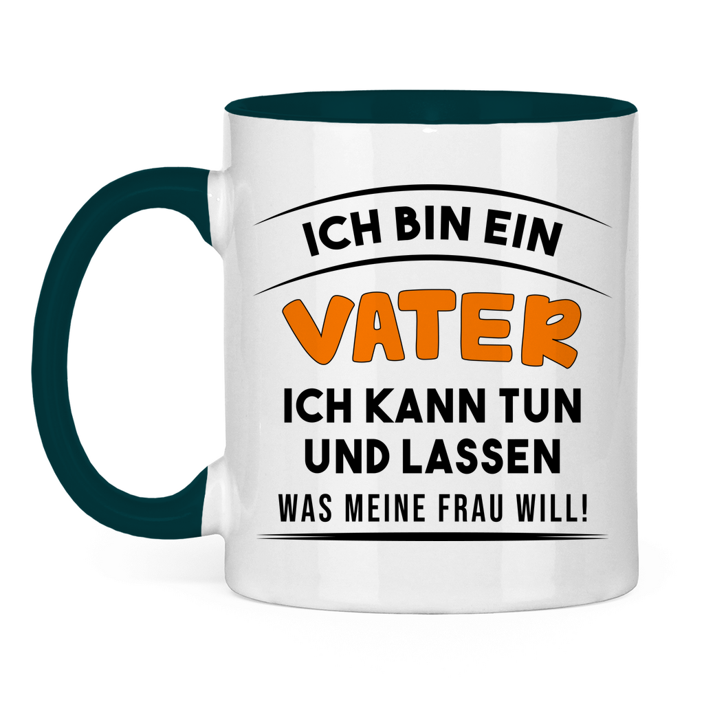 Ich bin ein Vater ich kann tun was meine Frau will! - Tasse zweifarbig Petrol