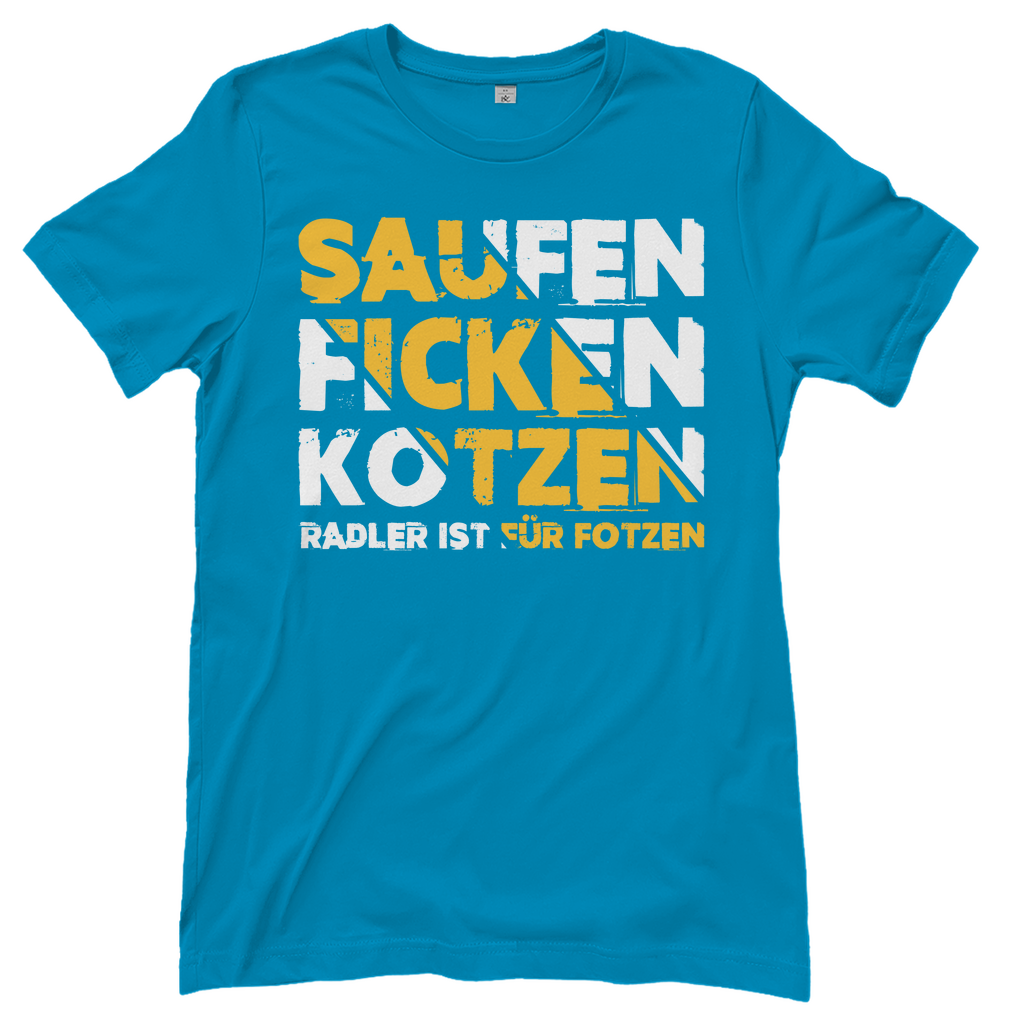 Saufen Ficken Kotzen Radler ist für Fotzen - Damenshirt