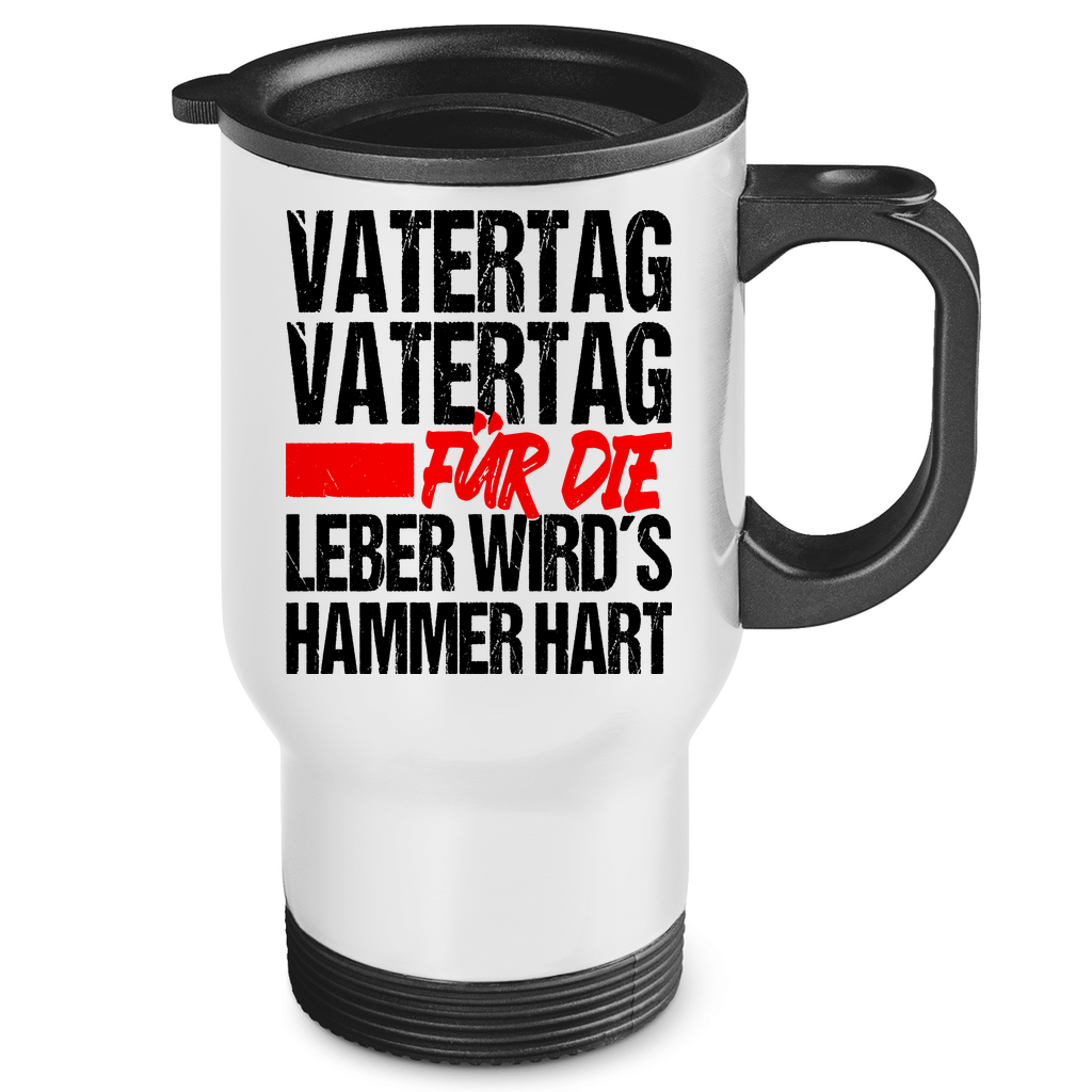 Vatertag für die Leber wirds Hammer hart - Edelstahl-Thermobecher White One size