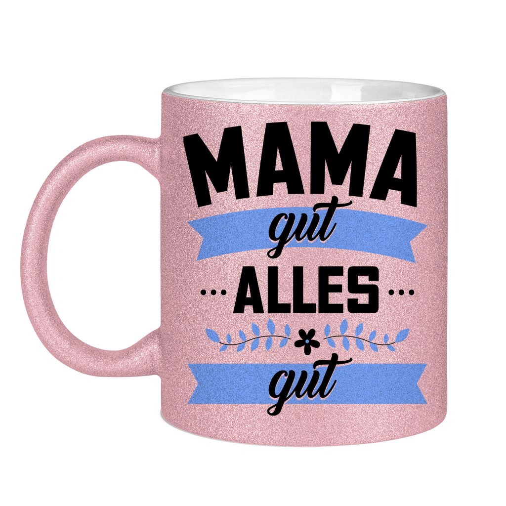 Mama gut alles gut - Glitzertasse Pink Glitter One size