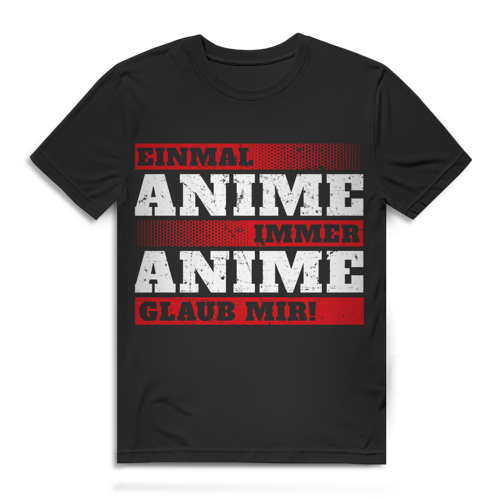 Herren Geek Premium T‑Shirt Einmal Anime immer Anime glaub mir! Japan Fan Black