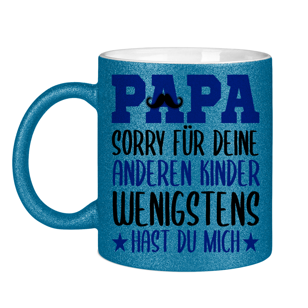 Papa sorry für deine anderen Kinder wenigstens hast du mich - Glitzertasse Blue Glitter One size