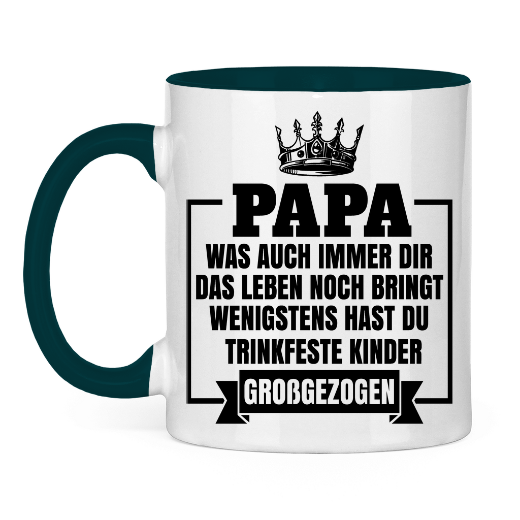 Papa wenigstens hast du trinkfeste Kinder großgezogen - Tasse zweifarbig Petrol