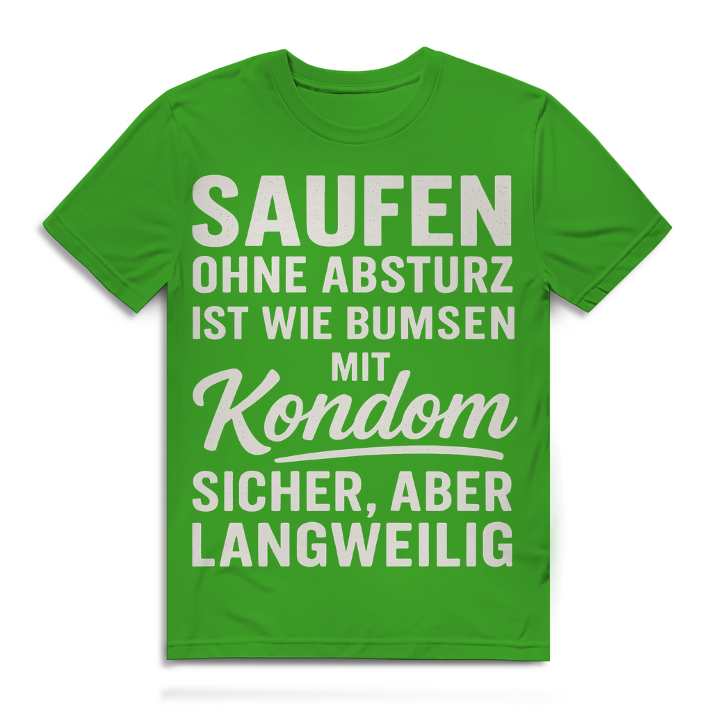 Saufen ohne Absturz ist wie Bumsen mit Kondom - Herren Premium Bio T-Shirt Real Green