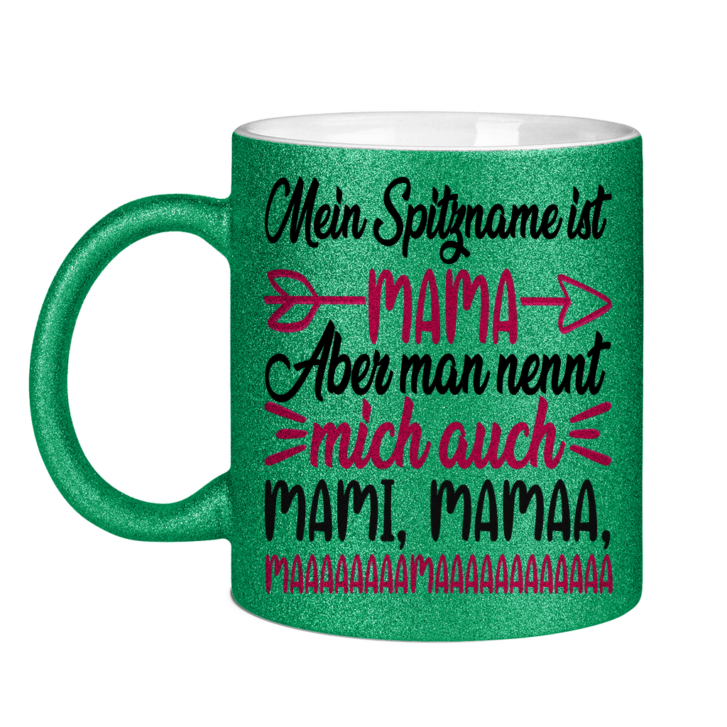 Mein Spitzname ist Mama aber man nennt mich auch Mami - Glitzertasse Green Glitter One size