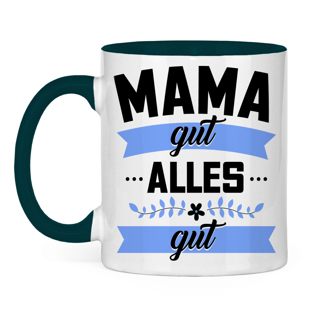 Mama gut alles gut - Tasse zweifarbig Petrol