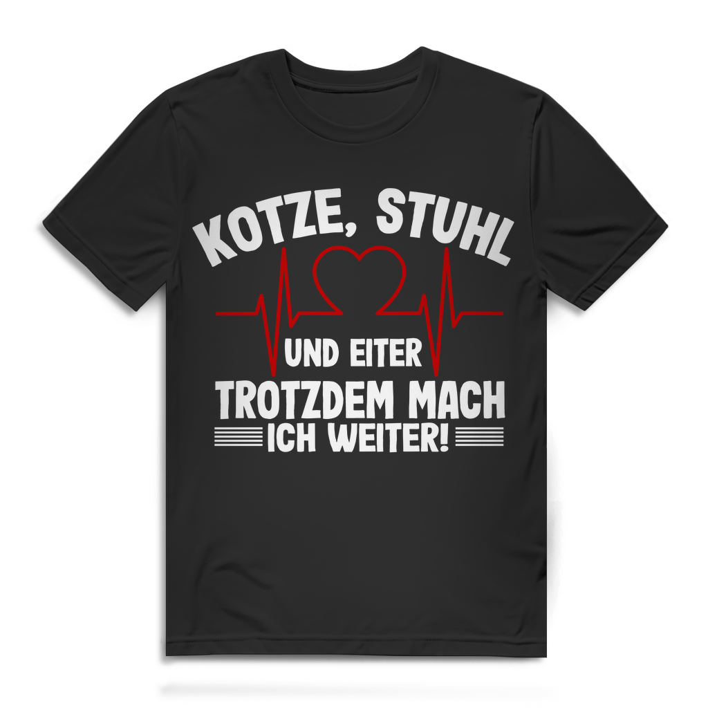 Herren T-Shirt – Kotze Stuhl und Eiter trotzdem mach ich weiter – Pflege Shirt