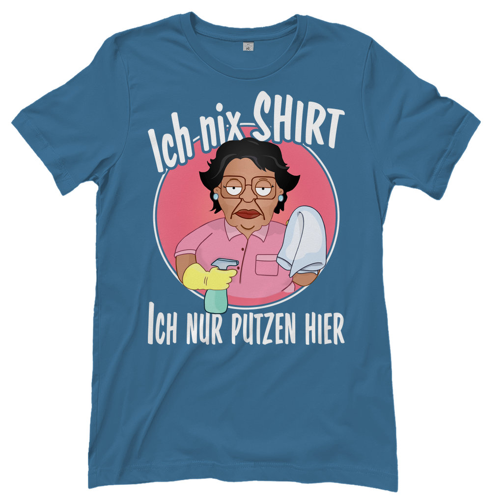 Ich nix Shirt ich nur putzen hier - Damenshirt Stone Blue