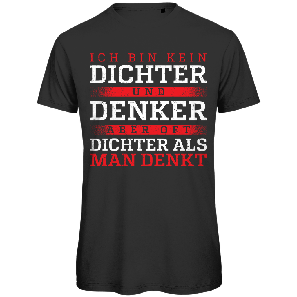 Ich bin kein Dichter und Denker aber oft dichter als man denkt - Herren Premium Bio T-Shirt Black