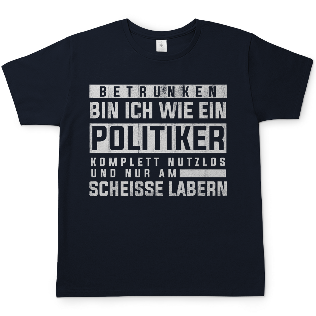 Betrunken bin ich wie ein Politiker - Herren Shirt Navy