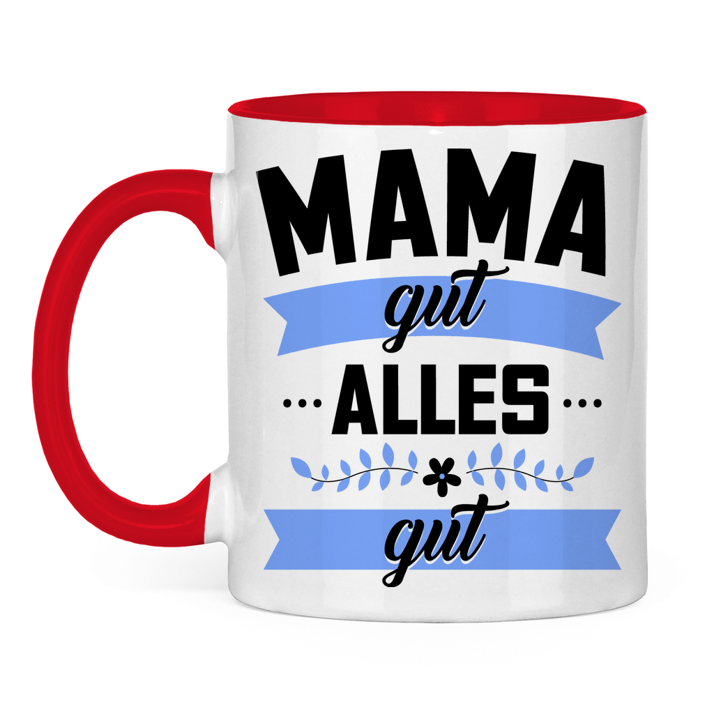 Mama gut alles gut - Tasse zweifarbig Red