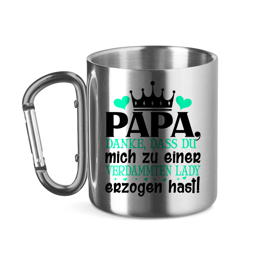 Papa danke dass du mich zu einer Lady erzogen hast - Edelstahltasse mit Karabinergriff Silver 320 ml