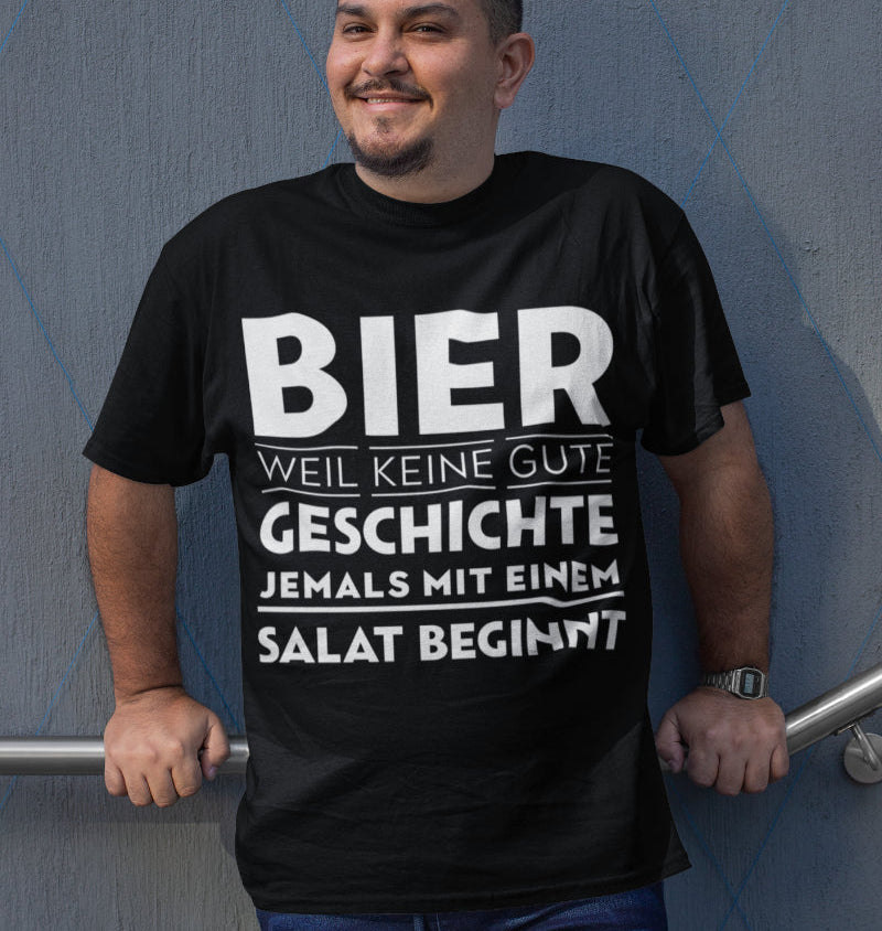 Bier weil keine gute Geschichte jemals mit einem Salat beginnt - Herren Shirt