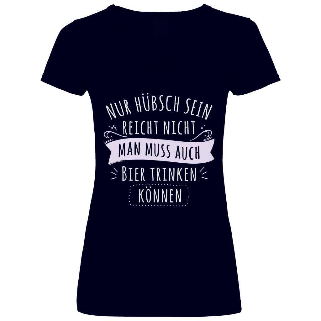 Nur hübsch sein reicht nicht Bier trinken - V-Neck Damenshirt Deep Navy