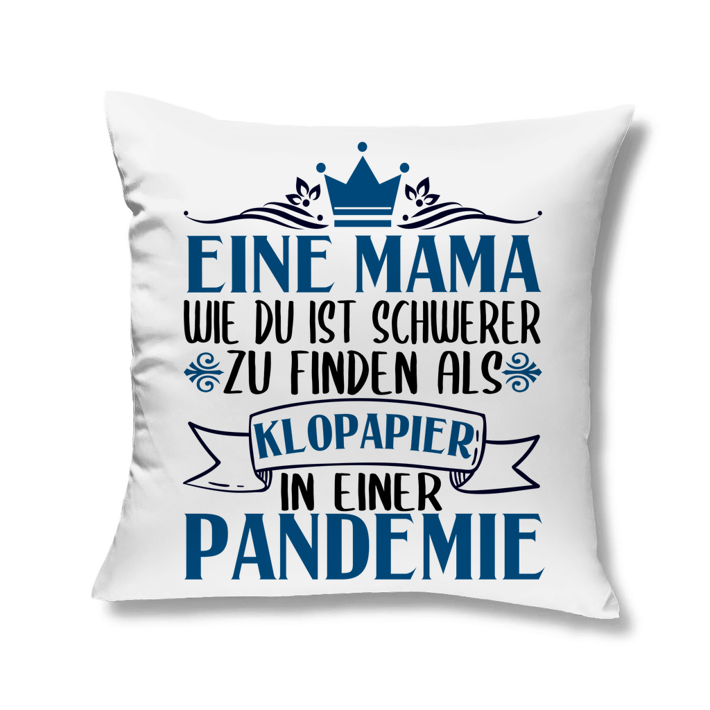 Mama wie du schwerer zu finden als Klopapier in Pandemie - Kopfkissen White 40x40