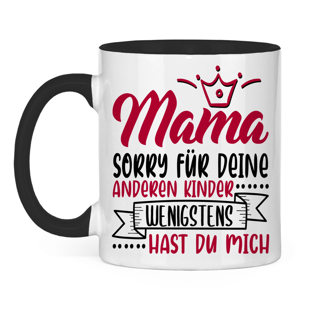 Mama sorry für deine anderen Kinder wenigstens hast du mich - Tasse zweifarbig Black