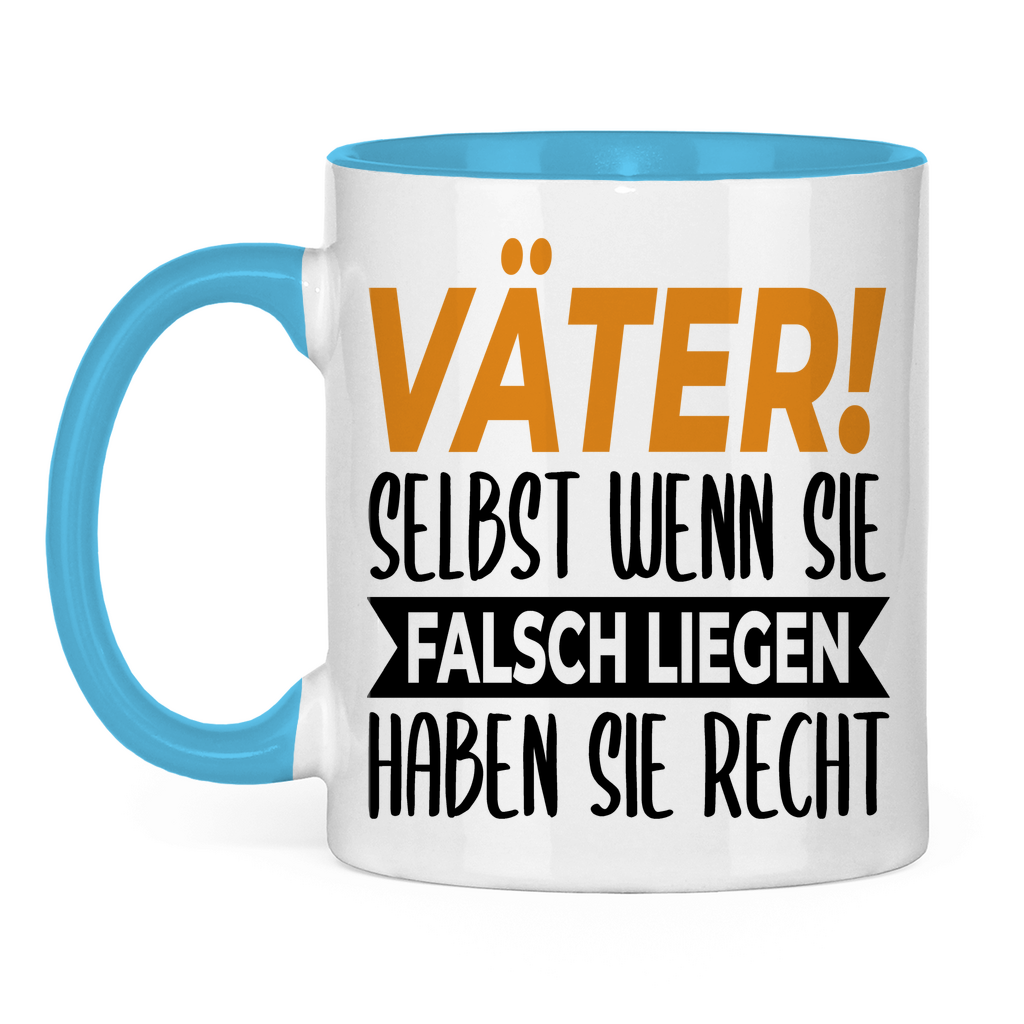 Väter! Selbst wenn sie falsch liegen haben sie recht - Tasse zweifarbig Light Blue