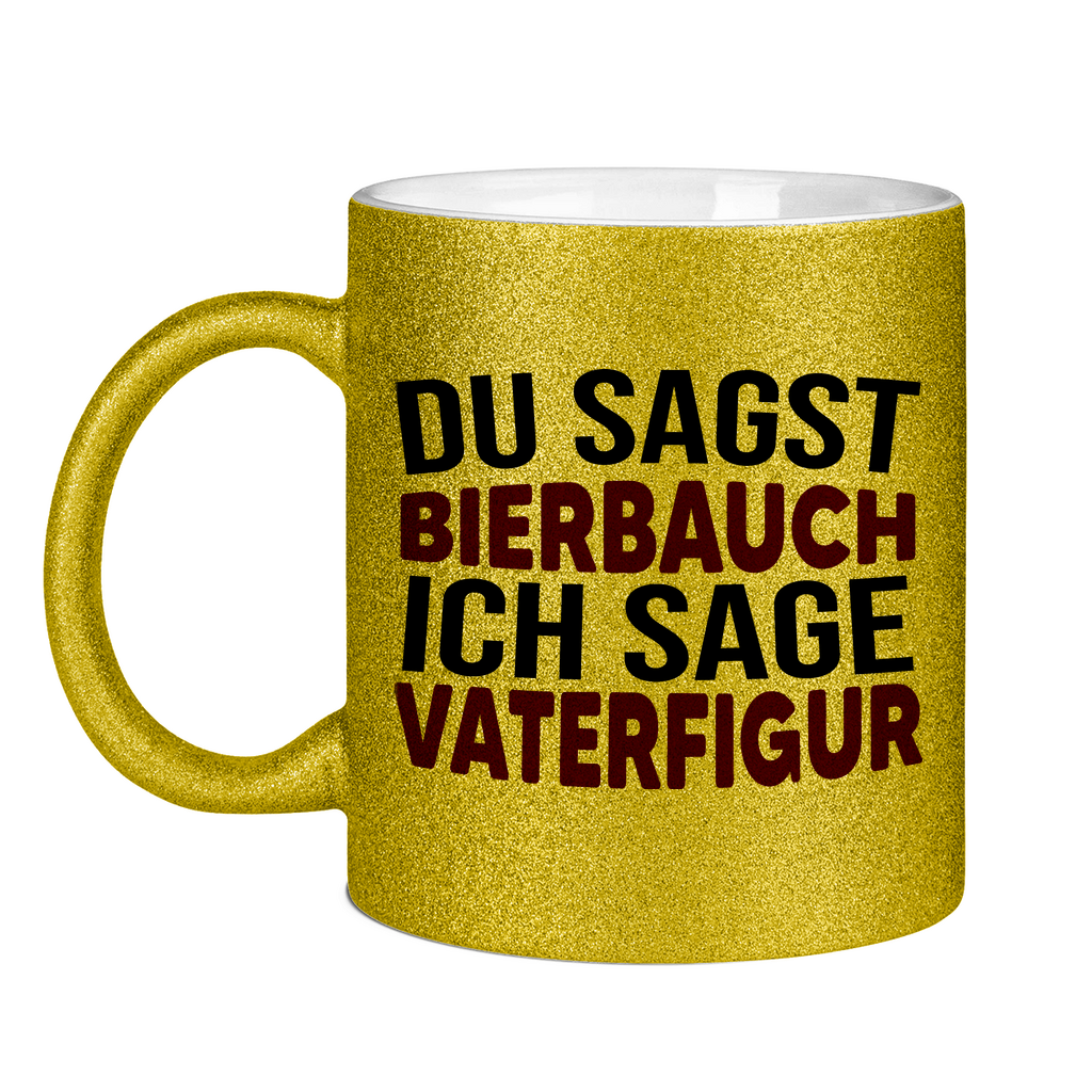 Du sagst Bierbauch ich sage Vaterfigur - Glitzertasse Gold Glitter One size