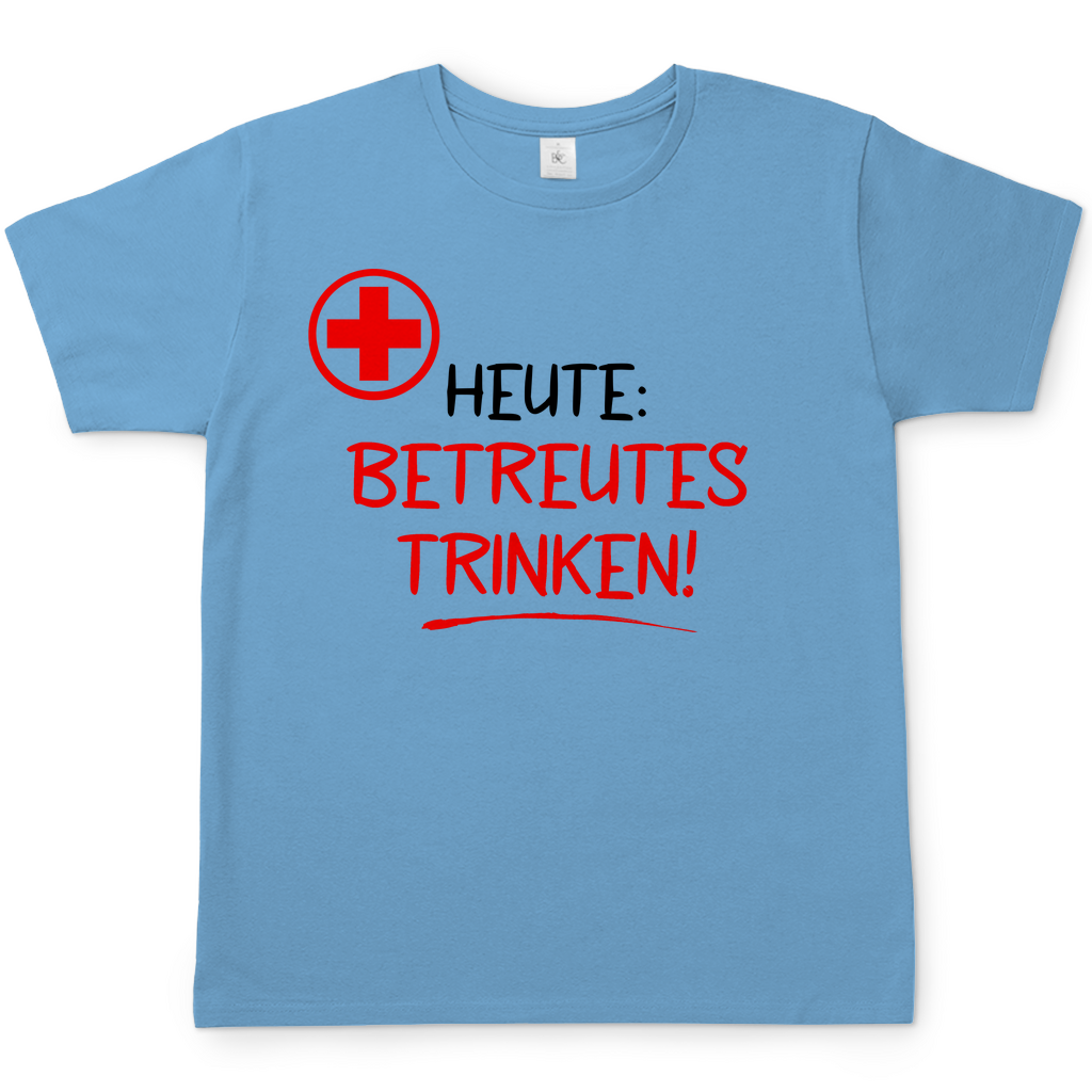 Heute betreutes Trinken! - Herren Shirt Sky Blue