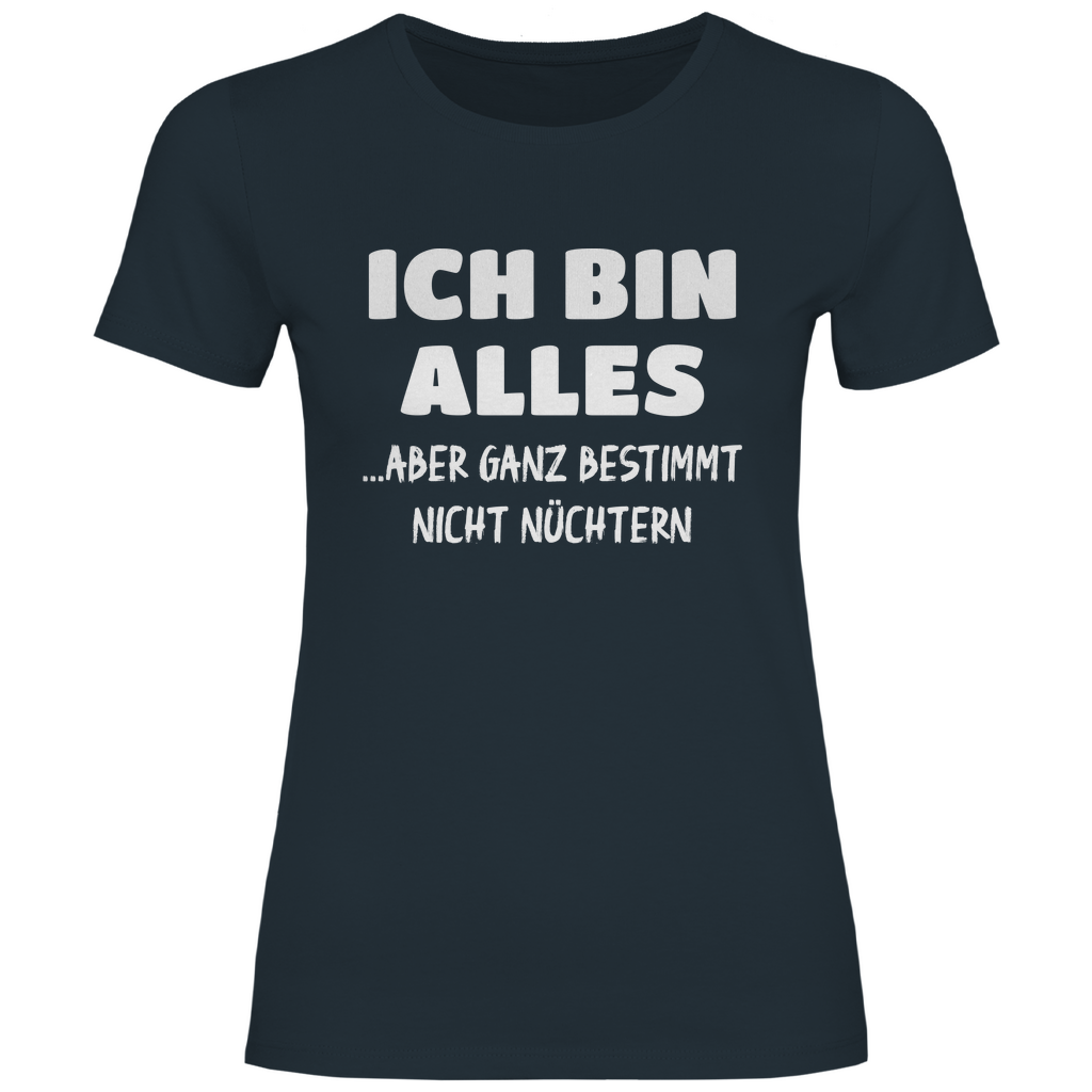 Ich bin alles... aber ganz bestimmt nicht nüchtern - Damenshirt Dark Grey Solid