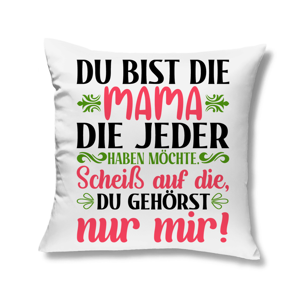 Du bist die Mama die jeder haben möchte - Kopfkissen White 40x40