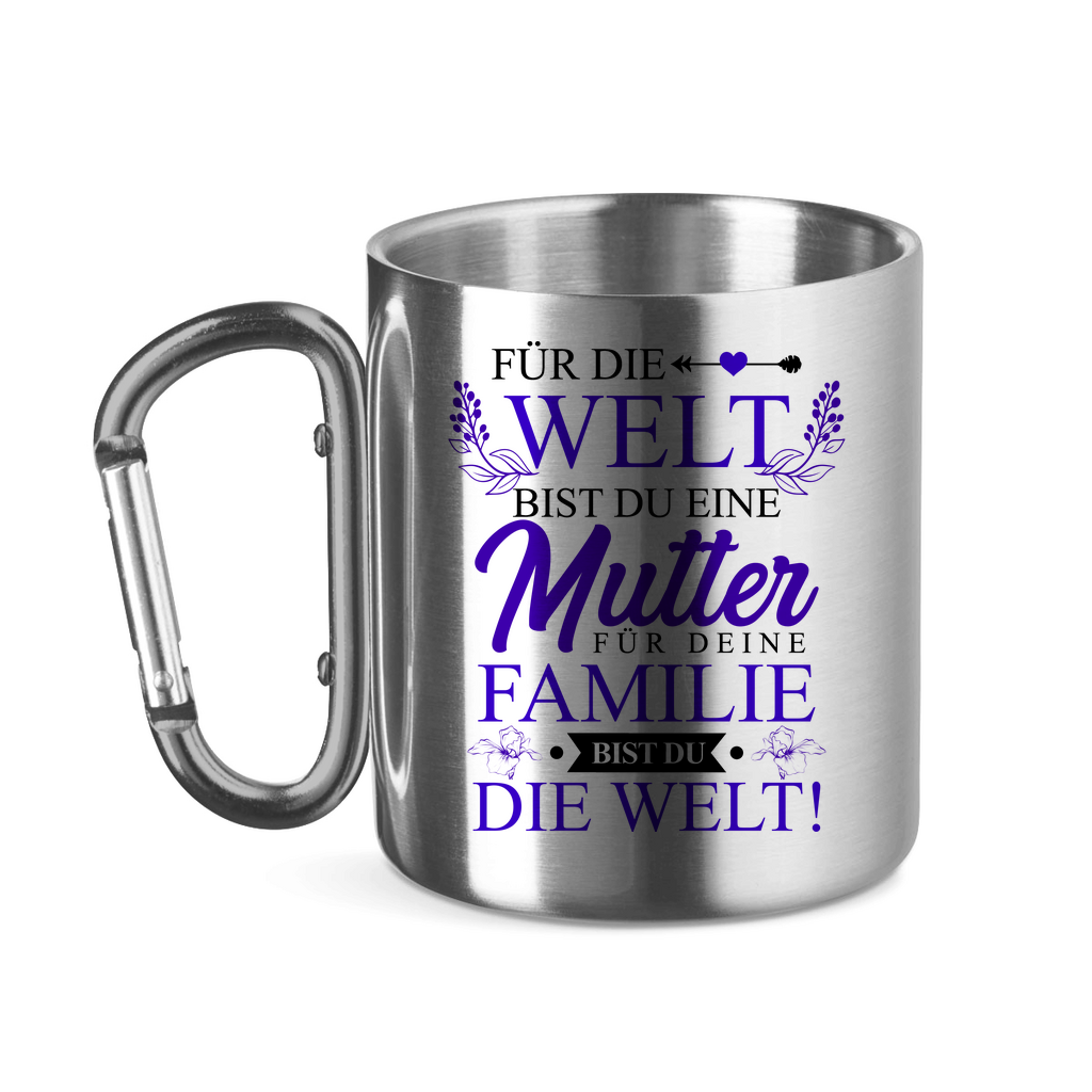 Für die Welt eine Mutter für deine Familie bist du die Welt! - Edelstahltasse mit Karabinergriff