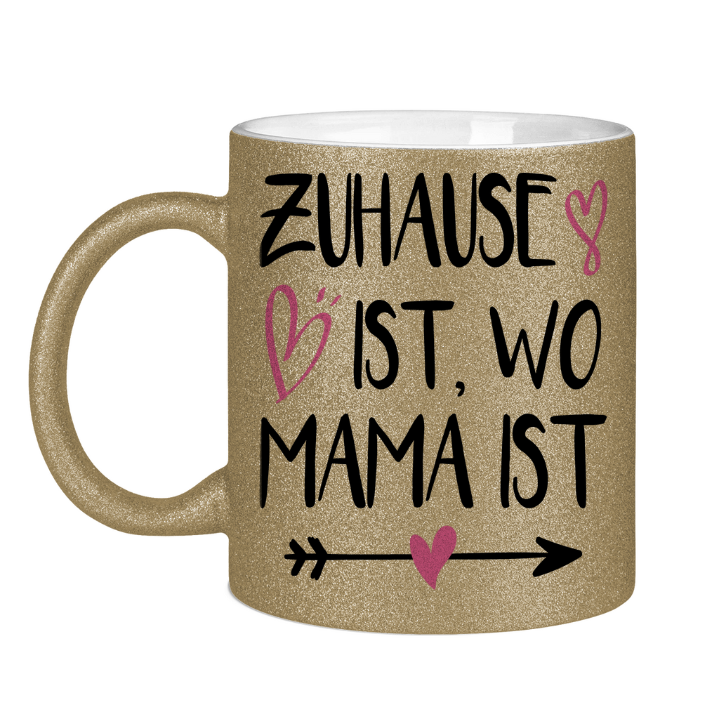 Zuhause ist wo Mama ist - Glitzertasse Dark Gold Glitter