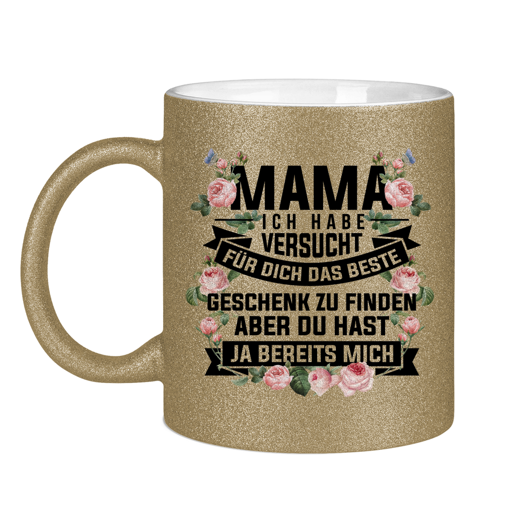 Mama habe versucht das beste Geschenk zu finden - Glitzertasse