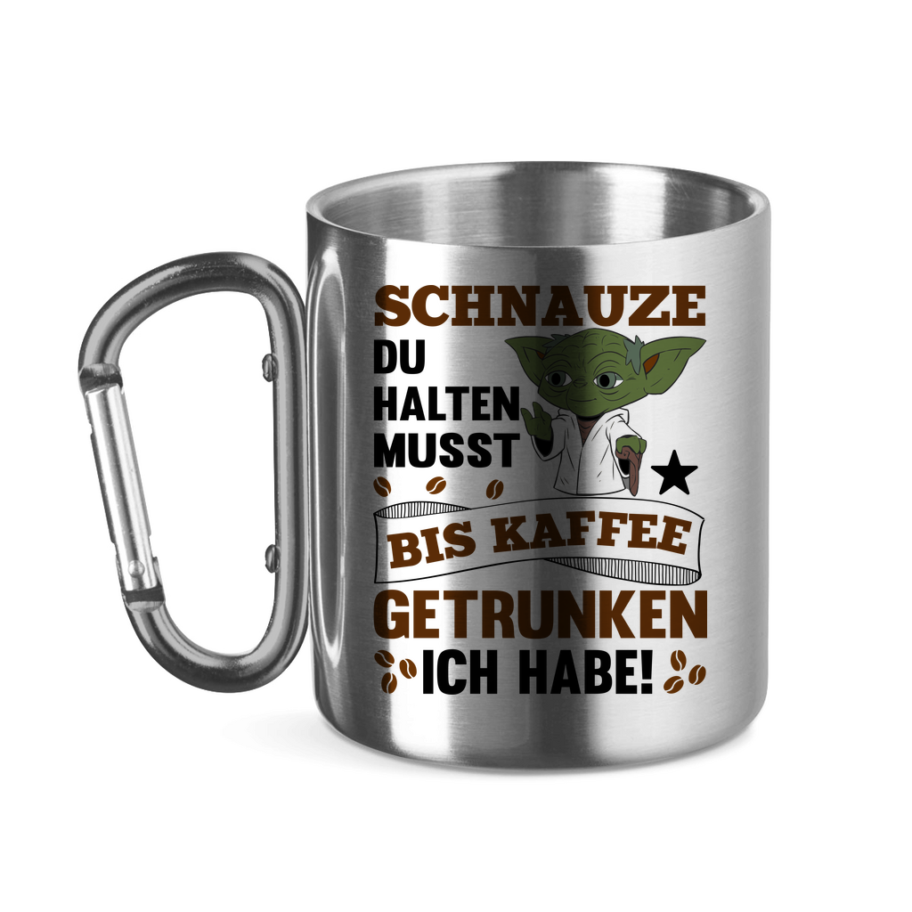 Schnauze du halten musst bis Kaffee getrunken ich habe! Yoda - Edelstahltasse mit Karabinergriff Silver