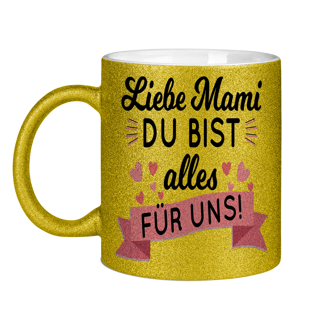 Liebe Mami du bist alles für uns! - Glitzertasse Gold Glitter One size