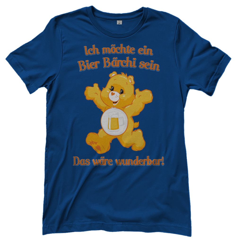 Damen T-Shirt Ich möchte ein Bier Bärchi sein das wäre wunderbar!