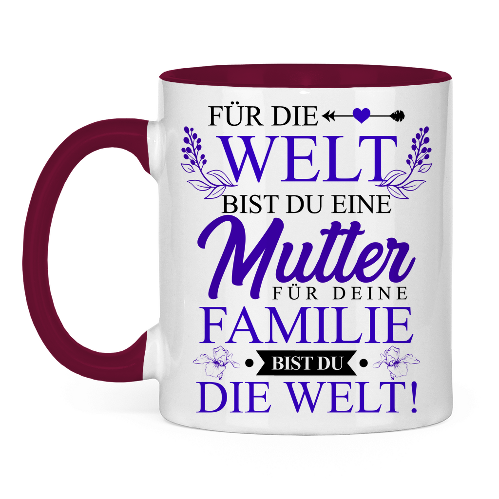 Für die Welt eine Mutter für deine Familie bist du die Welt! - Tasse zweifarbig Burgundy