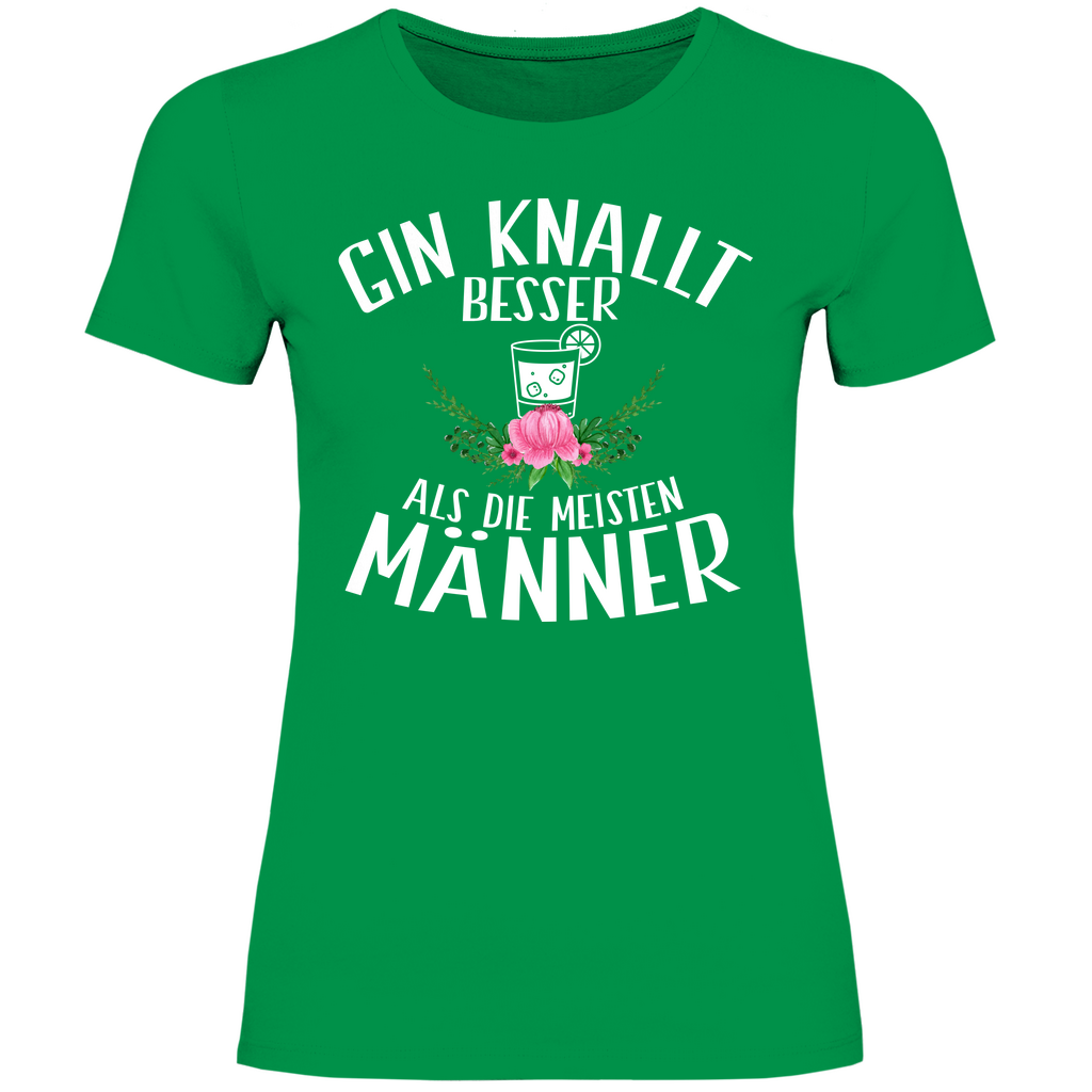 Gin knallt besser als die meisten Männer - Damenshirt Kelly Green