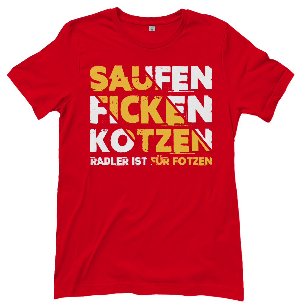 Saufen Ficken Kotzen Radler ist für Fotzen - Damenshirt