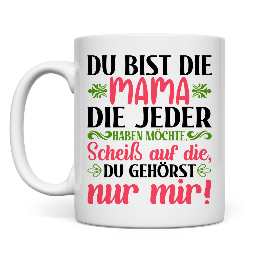 Du bist die Mama die jeder haben möchte - Tasse White