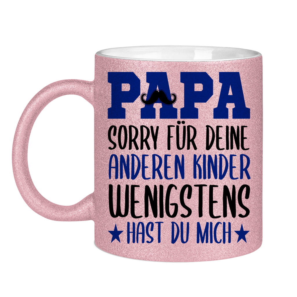 Papa sorry für deine anderen Kinder wenigstens hast du mich - Glitzertasse Pink Glitter One size